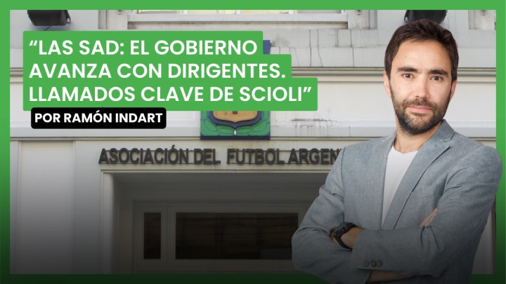 "Las SAD: El gobierno avanza con dirigentes. Llamados clave de Scioli": reviví el editorial del día de Ramón Indart - 16 de agosto 2024